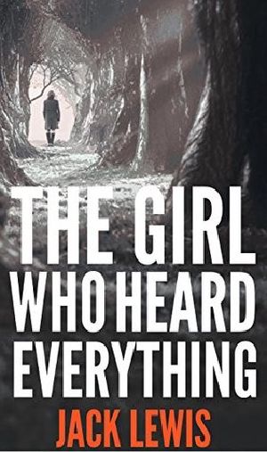 [Emma Underhill Mystery 01] • The Girl Who Heard Everything